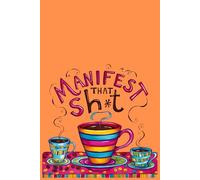 Manifest That Sh*t: Where Thoughts Become Things