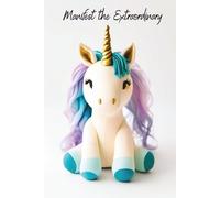 Manifest the Extraordinary: A Luxe Unicorn Journal for Intentions, Creativity & Bold Manifestation