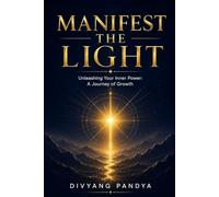 Manifest the Light: Unleashing Your Inner Power: A Journey of Growth