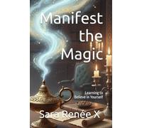 Manifest the Magic: Learning to Believe in Yourself
