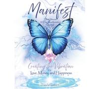 Manifest - The Ultimate 90 Day Manifestation Journal: Creating the Vibration for Love, Money and Happiness - Standard Color Interior Pages