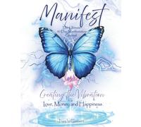 Manifest: The Ultimate 90 Day Manifestation Journal: Creating the Vibration for Love, Money and Happiness Platinum Edition - Premium Color Interior Pages