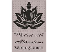 Manifest with Affirmations: Affirmations Wordsearch 6x9 Puzzle Book - Manifest your dream world: Positive Manifestation Affirmations. Easy to read.