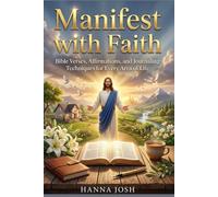 Manifest with Faith: Bible Verses, Affirmations, and Journaling Techniques for Every Area of Life