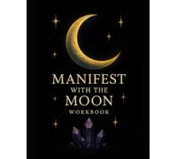 Manifest With The Moon Workbook: The Healing Coven Series