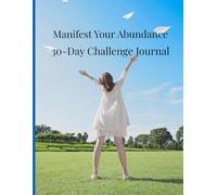Manifest your abundance: 30 day challenge journal