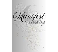 Manifest Your Best Life: A daily law of Attraction journal