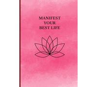 MANIFEST YOUR BEST LIFE: A Guided Journal for Clarity, Gratitude, and Aligned Living