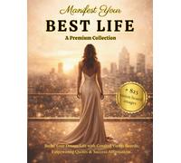 Manifest Your BEST LIFE A Premium Collection: Build Your Dream Life with Curated Vision Boards, Empowering Quotes & Success Affirmations.Craft the Life of Your Dreams with over 825 Vision Board Images