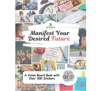 Manifest Your Desired Future: A Vision Board Book with Over 300 Pictures to Inspire and Empower Your Dreams