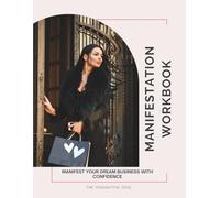 Manifest Your Dream Business with Confidence: A Manifestation Workbook for Women Entrepreneurs