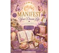 Manifest Your Dream Life: A Colouring Book of Abundance, Dreams & Positive Energy