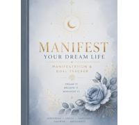 Manifest Your Dream Life: A Premium Guided Journal for Goal Setting, Mindset, Gratitude, Productivity & Daily Manifestation