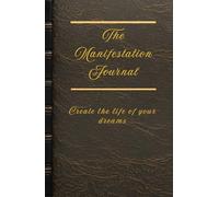 Manifest Your Dreams: A Journey to Abundance and Purpose: Create the life of your dreams, Unlock Your Full Potential and Attract the Life You Deserve.