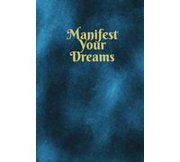 Manifest Your Dreams: Law of Attraction Journal for Women and Men: Blue hardcover and white bleed paper.