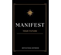 Manifest Your Future: 110 Pages of Elegant Lined Paper for Manifestation, Journaling, and Daily Intentions (6 x 9 Inches, Black and Gold Luxury Design)