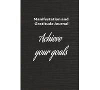 Manifest Your Goals: Gratitude Journal for a Blessed Life: Manifestation and Gratitude Notebook: 130 Days of Positive Affirmations.