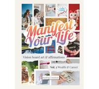 Manifest Your Life Vision Board Art & Affirmations Vol. 2: Wealth & Career