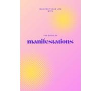 manifest your life with: The book of Manifestations