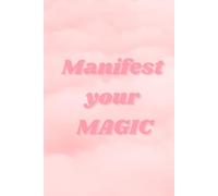 Manifest Your Magic: A Guided Journal: Transform Your Thoughts into Reality