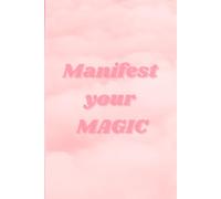 Manifest Your Magic: A Guided Journal: Transform Your Thoughts into Reality