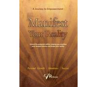 Manifest Your Reality - A Journey to Empowerment Book | Law of Attraction Mastery: Manifest Money, Love, Success & Happiness: Transform Your Mindset ... Affirmations for Prosperity and Protection
