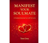 Manifest Your Soulmate: A Guided Journal To Call In Love