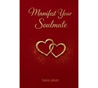 Manifest your Soulmate: A Guided Journal to Call In Love