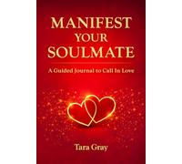 Manifest Your Soulmate: A Guided Journal To Call In Love