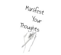 Manifest Your Thoughts: The Ultimate Journal to Transform Your Dreams into Reality: Transform Your Ideas into Reality, Manifest Your Thoughts, Bring Your Ideas to Life