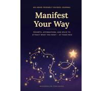 Manifest Your Way: An ADHD-Friendly Guided Journal for Big Dreams and Real Life