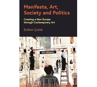 Manifesta, Art, Society and Politics: Creating a New Europe through Contemporary Art
