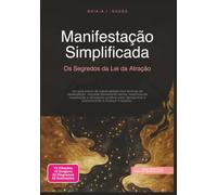 Manifestação Simplificada: Os Segredos da Lei da Atração (Espiritualidade)