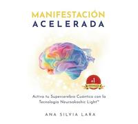 MANIFESTACIÓN ACELERADA: Activa tu Supercerebro Cuántico con la Tecnología Neuroakashic Light™