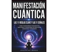 MANIFESTACIÓN CUÁNTICA: Las 11 Reglas Clave y las 11 Señales