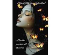 Manifestación y Gratitud.: Abre las puertas del Universo. Decreta y agradece con fe: 130 dias de afirmaciones positivas.