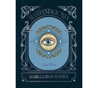 Manifestaciones: Alanza la vida de tus sueños (ASTROLOGIA Y ESPIRITUALIDAD)