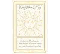 Manifestadora Del Sol: Diario de Manifestación en blanco con páginas rayadas para mujeres | Cuaderno espiritual para escritura intuitiva, Ley de la Atracción, Afirmaciones Gratitud y Abundancia