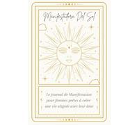 Manifestadora Del Sol: Journal de Manifestation vierge et ligné pour femmes prêtes à créer une vie alignée avec leur âme | Cahier spirituel pour ... abondance | L´Univers n´attend que toi