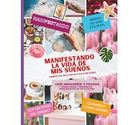 MANIFESTANDO LA VIDA DE MIS SUEÑOS: Libro de recortes en español: +600 Imágenes y Cutouts Aesthetic. Kit de Vision Board y Collage para Decorar tu ... de Manifestación, Viajes y Amor Propio.