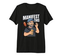 Manifestar Esta manifestación Humor Buena Ley de la atracción Camiseta Premium