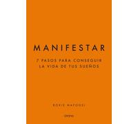 Manifestar - Tapa Blanda: 7 pasos para vivir tu mejor vida (Crecimiento personal): 7 pasos para conseguir la vida de tus sueños