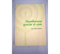 Manifestarse Gracias Al Otro. Estudios Sobre Psicoterapia