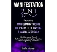 Manifestation 2-in-1 Featuring Manifestation Through the 12 Laws of the Universe & Manifestation Daily: A Guided Journey Through the Universal Laws to ... Change From Within (Manifestation Alignment)