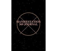 Manifestation 369 Journal: Daily 3-6-9 Method for Alignment, Intention & Attraction (120 Pages)