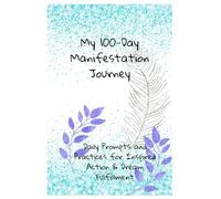 Manifestation Accelerator Journal: 100 Days to Your Goals: Daily Prompts and Practices for Inspired Action & Dream Fulfillment
