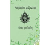 Manifestation and Gratitude Journal: Create Your Reality and Transform Your Life with Daily Positivity.: A Daily Guide to Cultivating Abundance, Clarity, and Personal Growth.