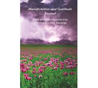 Manifestation and gratitude journal: Make your dreams come true and multiplys your blessings