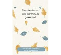 Manifestation and Gratitude Journal - Self-Care Affirmations - Daily Gratitude - Calendar - Manifest your goals and objectives: Starting each day with reflection and joy