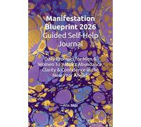 Manifestation Blueprint 2026: Guided Self-Help Journal for Men & Women: Daily Prompts to Attract Abundance, Clarity & Confidence in the New Year Ahead